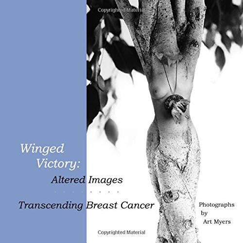 Winged Victory: Altered Images: Transcending Breast Cancer