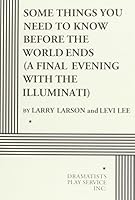 Some Things You Need to Know Before the World Ends(A Final Evening With the Illuminati). 0822210568 Book Cover