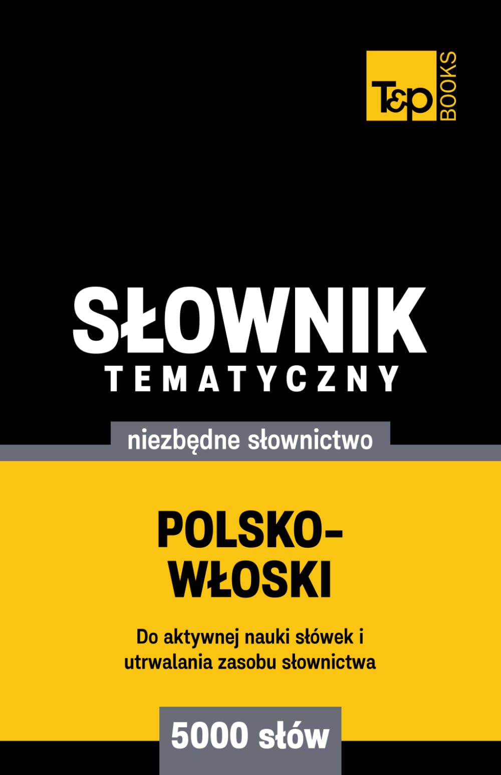 Polsko-włoski słownik tematyczny 5000 słów