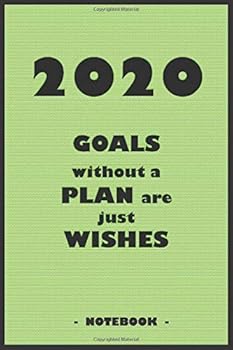 Paperback 2105 GOALS whithout a PLAN are just WISHES - Notebook to write down your notes and organize your tasks for the year 2020: 6"x9" notebook with 110 blank lined pages Book