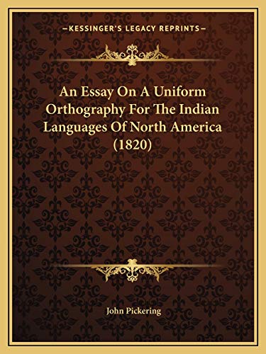 An Essay On A Uniform Orthography For The Indian Languages Of North America (1820)