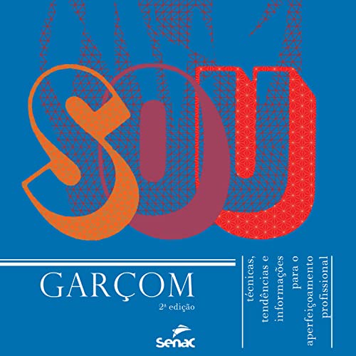 Sou garçom: técnicas, tendências e informações para o aperfeiçoamento profissional - Departamento Nacional do Serviço Nacional de Aprendizagem Comercial