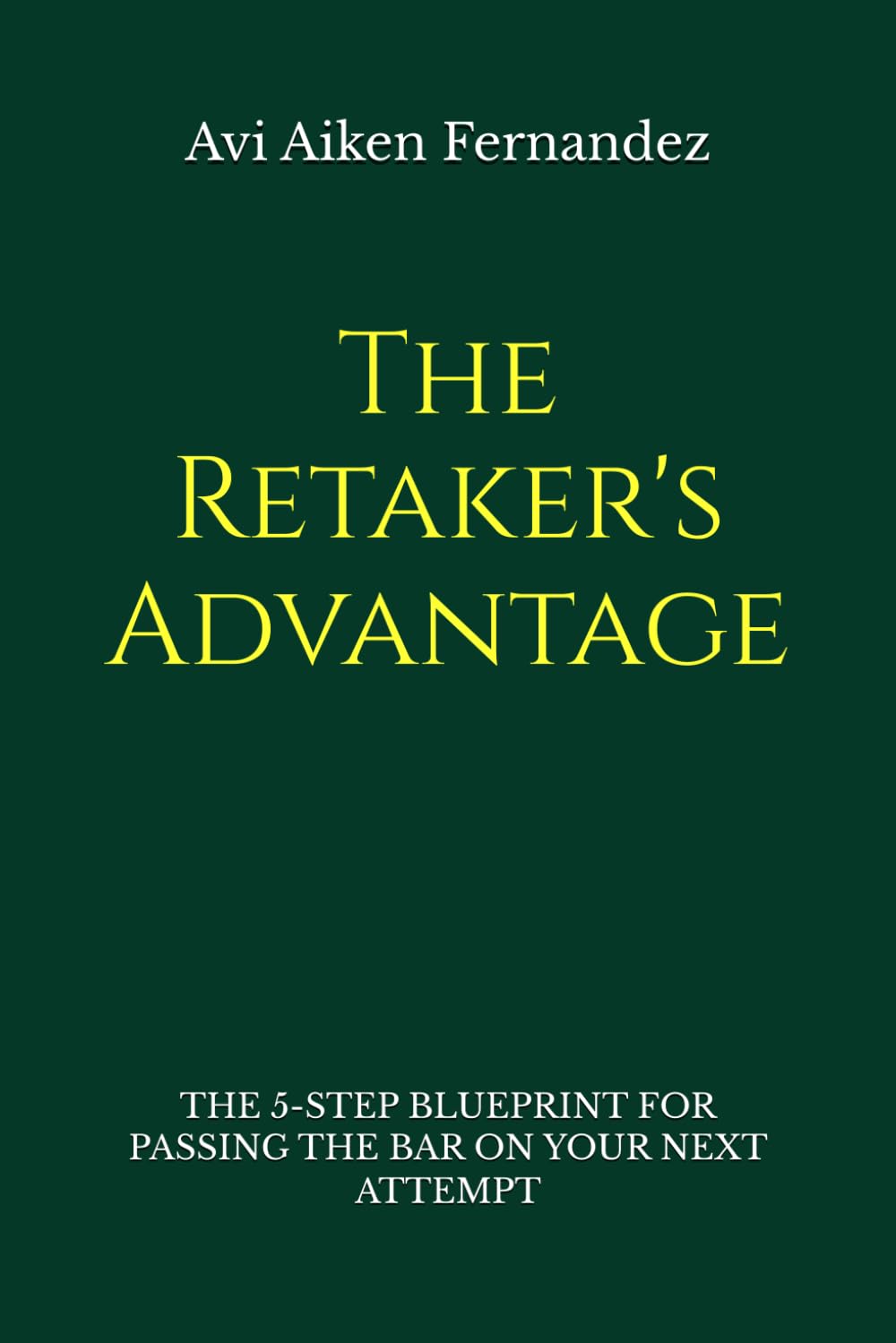 The Retaker's Advantage: The 5-Step Blueprint for Passing the Bar on Your Next Attempt