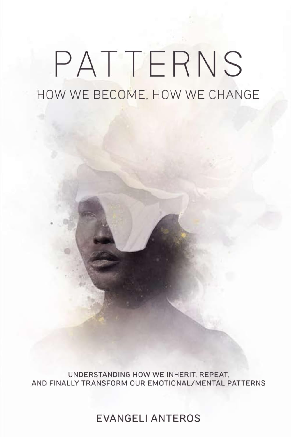 PATTERNS: HOW WE BECOME, HOW WE CHANGE
