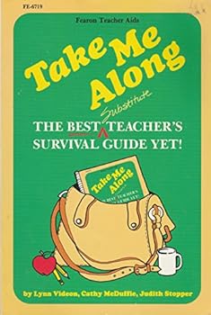 Unknown Binding Take Me Along : The Best Substitute Teacher's Survival Guide Yet! Book