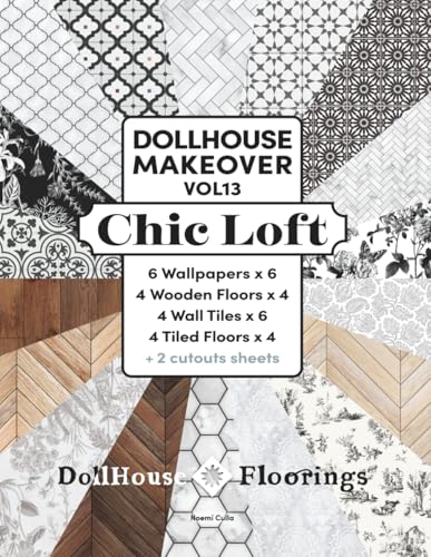 DOLLHOUSE MAKEOVER. VOL13. Chic Loft. 18 miniature covering designs. 196 pages.: 6 Wallpapers x 6, 4 Wooden Floors x 4, 4 Wall Tiles x 6, 4 Tiled floors x 4, 2 cutouts sheets. Ready to cut and glue!
