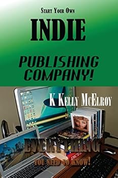 Paperback Start Your Own Indie Publishing Company!: Everything You Need to Know! Book