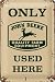 John Deere Only Used Here embossed metal sign (na 2030 pale)