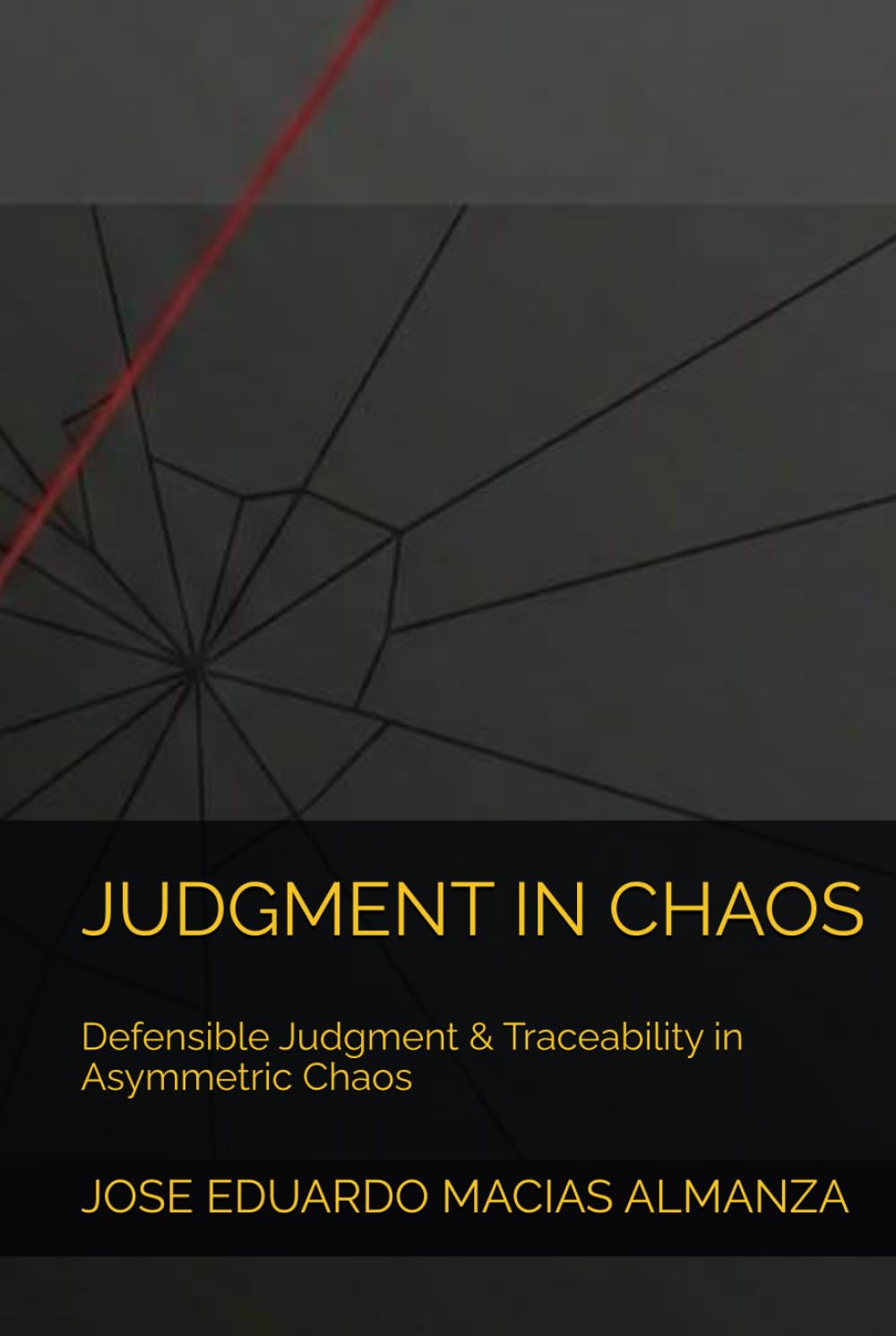 JUDGMENT IN CHAOS: Defensible Judgment & Traceability in Asymmetric Chaos