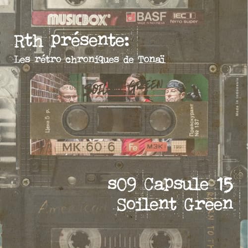 Rth les Capsules de Tona&iuml; - R&eacute;tro chroniques 15 - Soilent Green