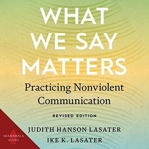 What We Say Matters: Practicing Nonviolent Communication
