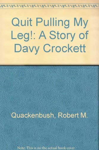 Quit Pulling My Leg!: A Story of Davy Crockett
