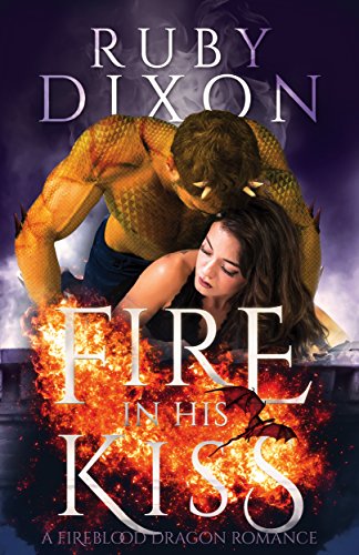 Fire In His Kiss: A Post-Apocalyptic Dragon Romance (Fireblood Dragon Book 2)