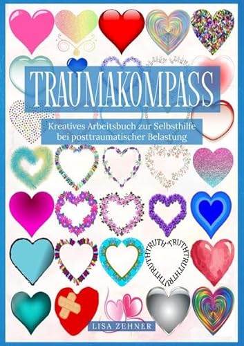 Traumakompass: Kreatives Arbeitsbuch zur Selbsthilfe bei posttraumatischer Belastung
