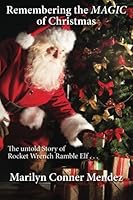 Remembering the MAGIC of Christmas : The Untold Story of Rocket Wrench Ramble Elf 1500728403 Book Cover