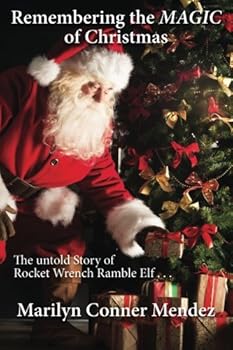 Paperback Remembering the MAGIC of Christmas: The Untold Story of Rocket Wrench Ramble Elf Book