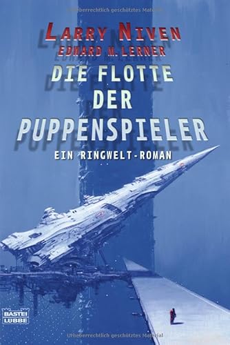 Die Flotte der Puppenspieler: Ein Ringwelt-Roman: Ein Ringwelt-Roman. Deutsche Erstveröffentlichung (Science Fiction. Bastei Lübbe Taschenbücher) Die Flotte der Puppenspieler: Ein Ringwelt-Roman: Ein Ringwelt-Roman. Deutsche Erstveröffentlichung (Science Fiction. Bastei Lübbe Taschenbücher)