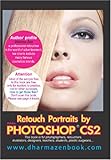 Retouch Portraits by Adobe Photoshop Cs2: This Book Is for Photographers, Retouchers, Illustrators, Designers, Teachers, Students, Plastic Surgeons,...