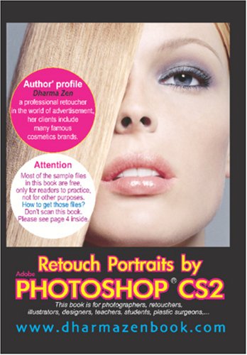Retouch Portraits by Adobe Photoshop Cs2: This Book Is for Photographers, Retouchers, Illustrators, Designers, Teachers, Students, Plastic Surgeons,...