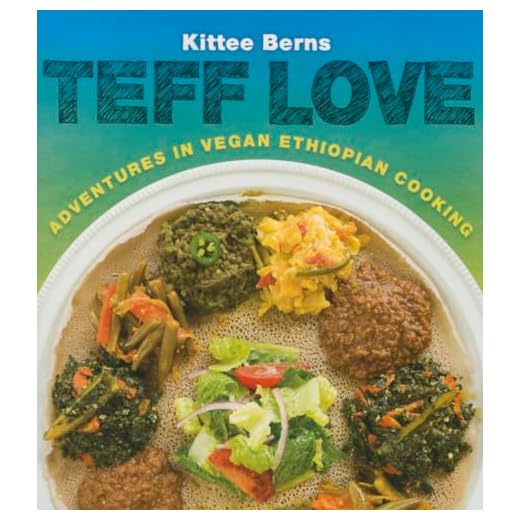 Teff Love: Adventures in Vegan Ethiopian Cooking