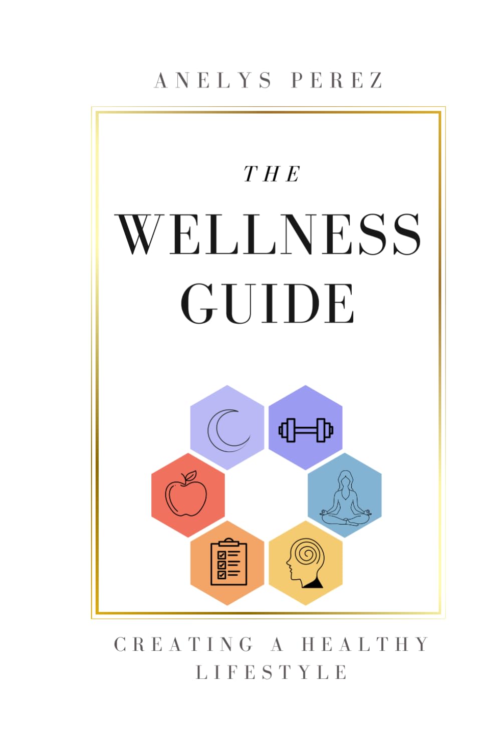 The Wellness Guide: Creating A Healthy Lifestyle