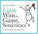 Liam Wins the Game, Sometimes: A Story About Losing with Grace (Liam Says) (Liam Books)