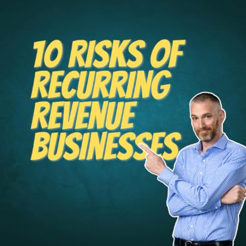 10 Risks of Recurring Revenue Businesses