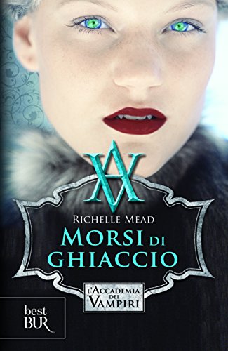 Morsi di ghiaccio. L'accademia dei vampiri: 2 Morsi di ghiaccio. L'accademia dei vampiri: 2
