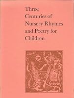 Three Centuries of Nursery Rhymes and Poetry for Children 0192115545 Book Cover