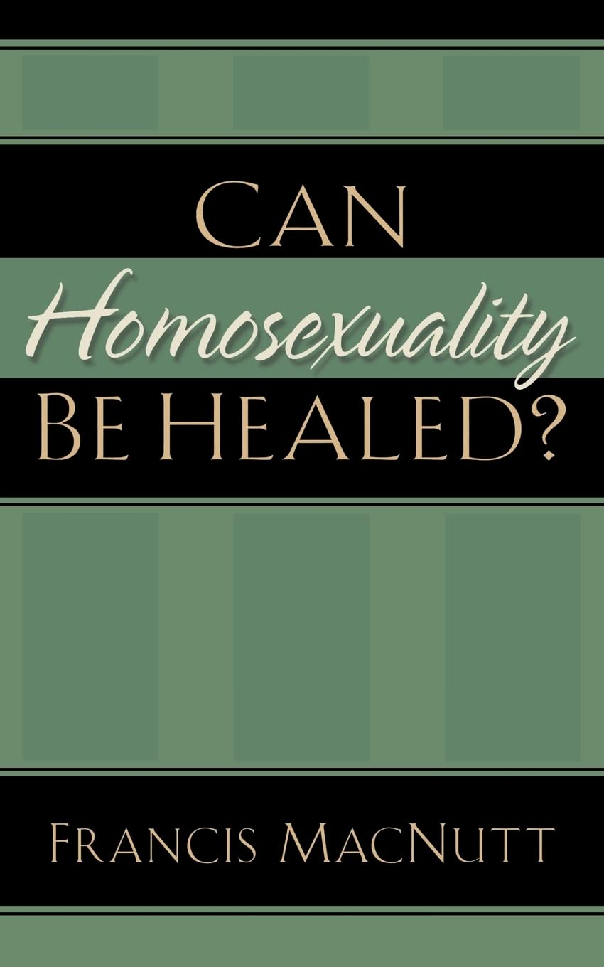 Can Homosexuality Be Healed?