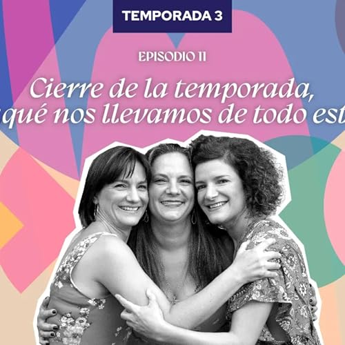 T3.Episodio 11. Cierre de la temporada, y &iquest;qu&eacute; nos llevamos de todo esto? copertina