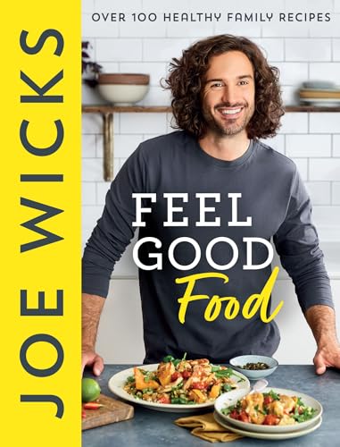 Feel Good Food: Bestselling fitness guru Joe Wicks’ new cookbook for the whole family full of easy, healthy and budget friendly recipes to boost your physical and mental health in 2022