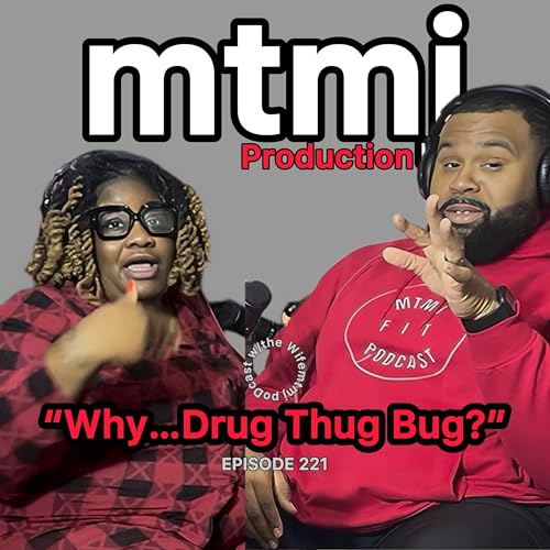 &ldquo;Why&hellip;Drug Thug Bug?&rdquo; | Episode 221