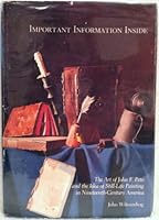 Important Information Inside: The Art of John F. Peto and the Idea of Still-Life Painting in Nineteenth-Century America 0894680595 Book Cover