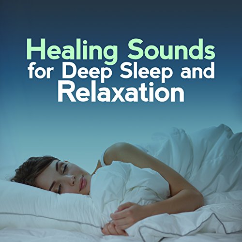 Play Healing Sounds for Deep Sleep and Relaxation by Healing Sounds for