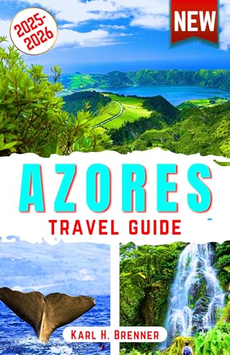 Azores Travel Guide 2025-2026: Explore São Miguel, Pico, Terceira, Faial and Beyond – Whale Watching, Volcano Hikes, Hot Springs, Crater Lakes, Azorean ... Travel Tips (ENGLISH BEST TRAVEL GUIDE)