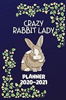 Planner 2020-2021: Crazy Rabbit Lady Two Year Daily Weekly Monthly Calendar Planner Agenda Diary W/ Inspirational Quotes 1699709785 Book Cover