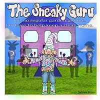 The Sneaky Guru: I'm no regular garden gnome, I'm here to help keep a clean home. 1738976106 Book Cover