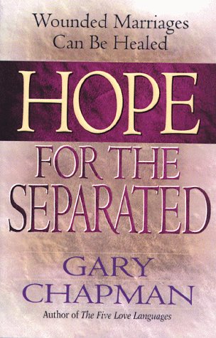 Hope for the Separated: Wounded Marriages Can Be Healed Hope for the Separated: Wounded Marriages Can Be Healed