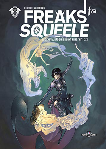 Freaks Squeele, Tome 4 : Les chevaliers qui ne font plus "ni" : 2/2 Freaks Squeele, Tome 4 : Les chevaliers qui ne font plus "ni" : 2/2