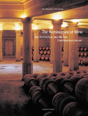 The Architecture of Wine / Di Architektur des Weines/ L'architecture du vin (English, German and French Edition)