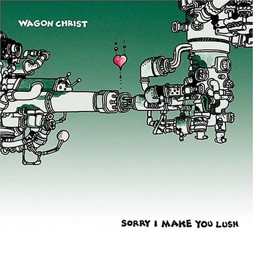 Sorry I Make You Lush [Audio CD] Wagon Christ