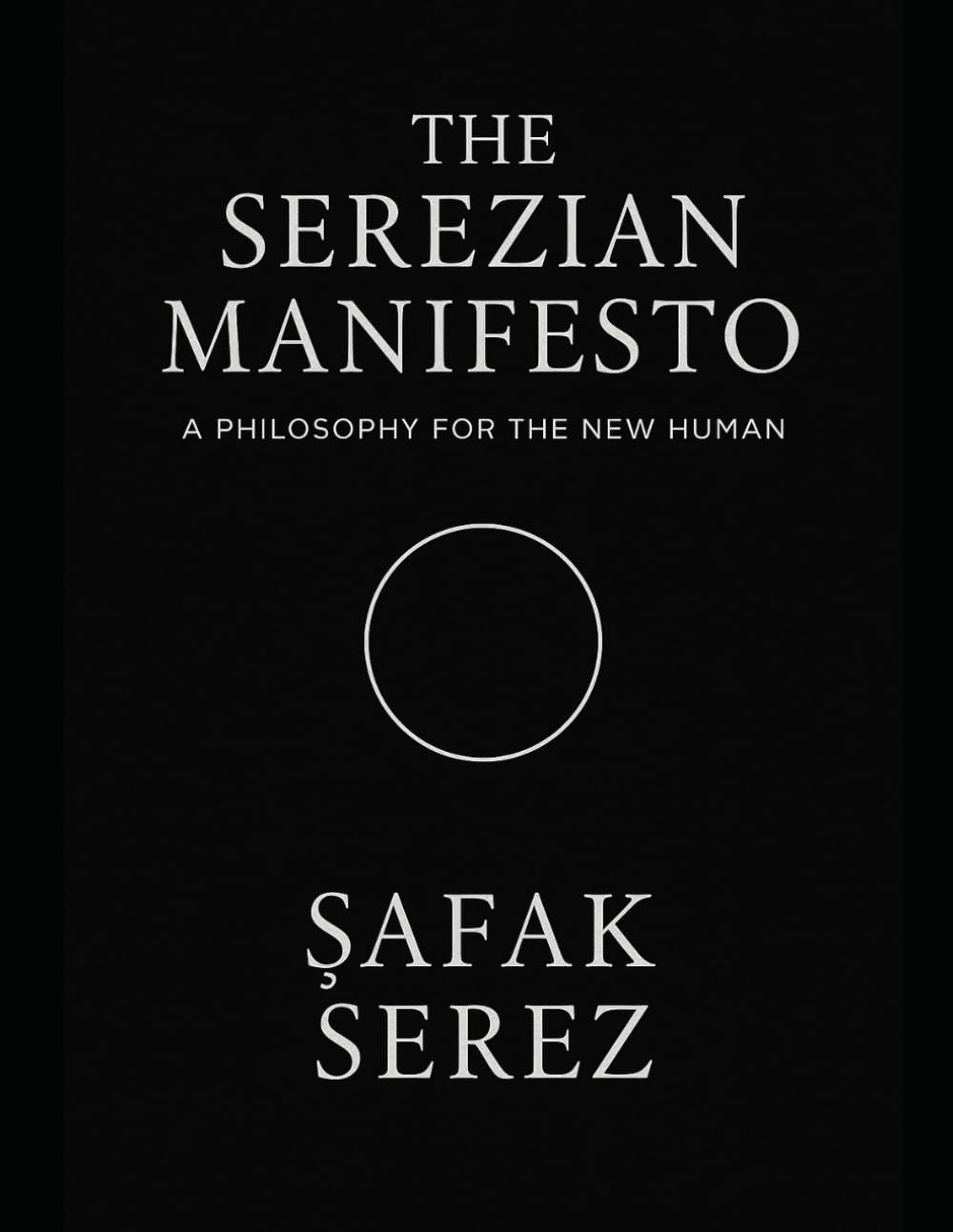 The Serezian Manifesto: A Philosophy for the New Human