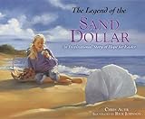 The Legend of the Sand Dollar: An Inspirational Story of Hope for Easter by Auer, Chris (2013) Paperback