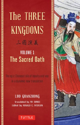 The Three Kingdoms, Volume 1: The Sacred Oath: The Epic Chinese Tale of Loyalty and War in a Dynamic New Translation