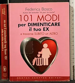 Paperback Centouno modi per dimenticare il tuo ex e trovarne subito un altro [Italian] Book