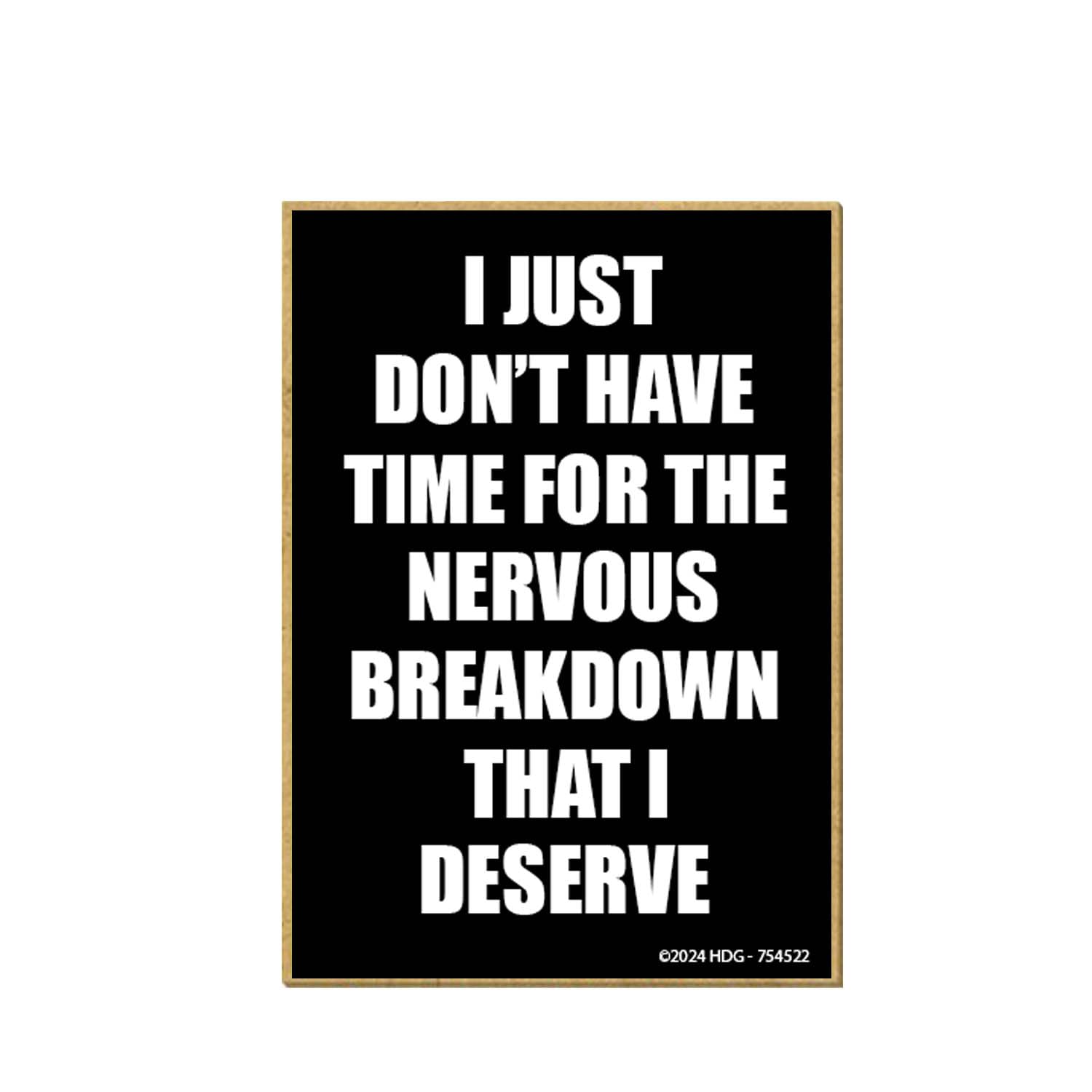 Honey Dew GiftsI Just Don't Have Time for The Nervous Breakdown That I Deserve, Funny Magnets, Fridge Magnet, Locker Decorations, Refrigerator Magnets, 2.5 by 3.5 inch, Made in USA, 754522