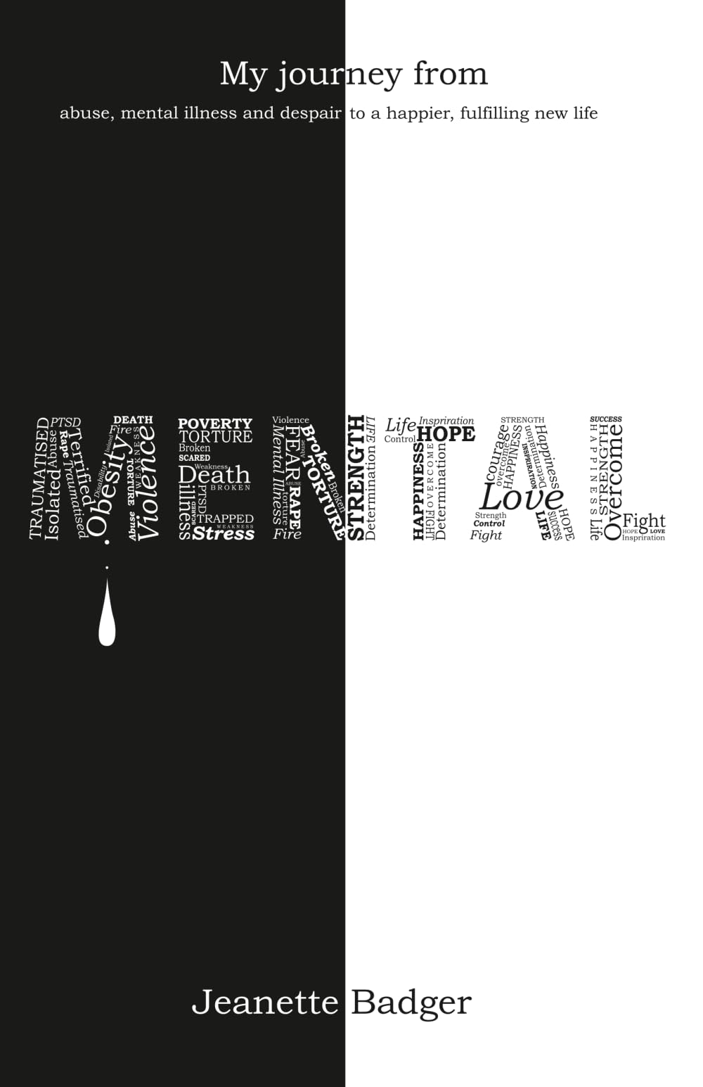 Mental: My journey,from abuse,mental illness and despair to a happier fulfilling life