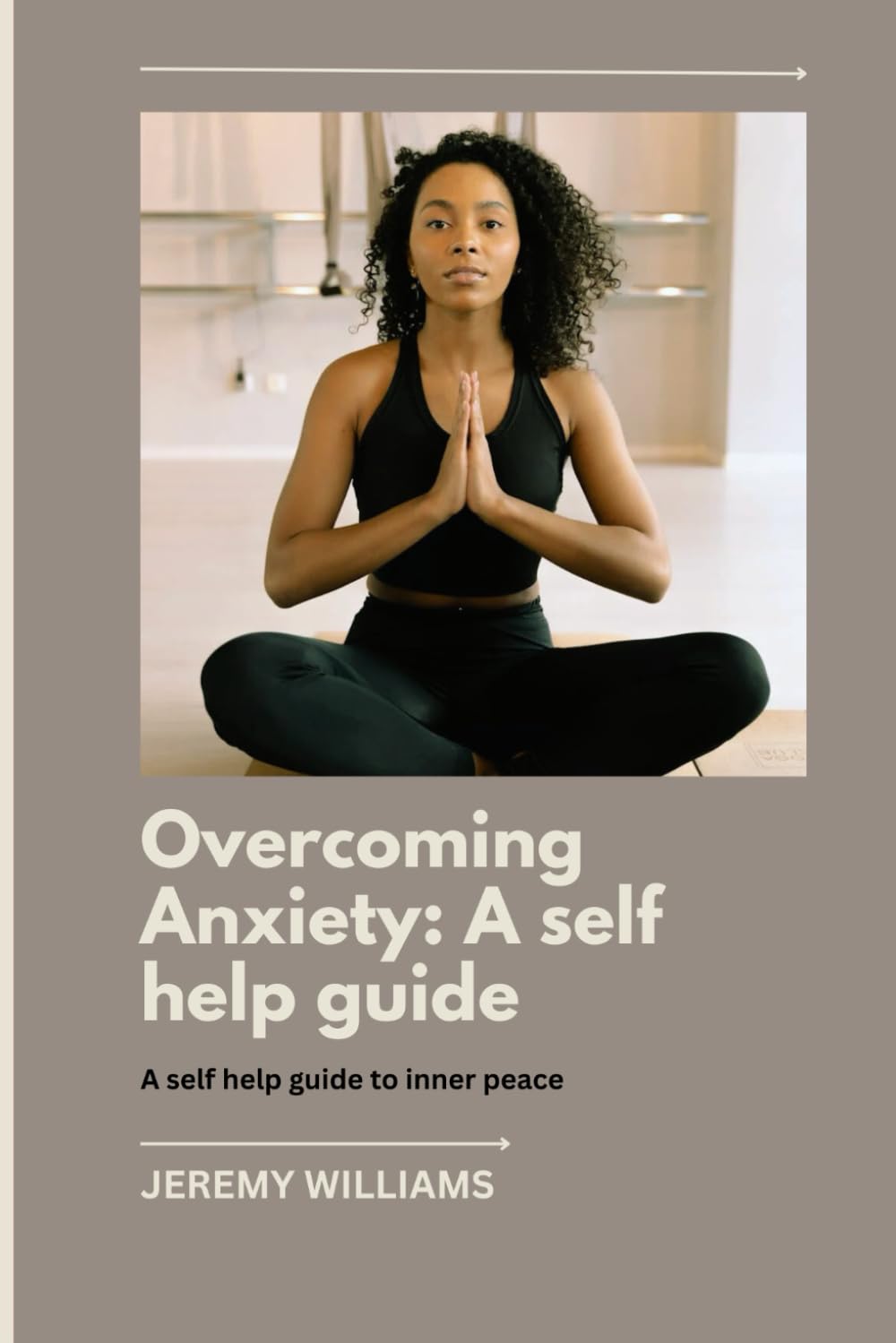 Overcoming Anxiety: A self help guide