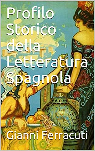 Profilo Storico della Letteratura Spagnola (Mediterránea) (Italian Edition) - Ferracuti, Gianni